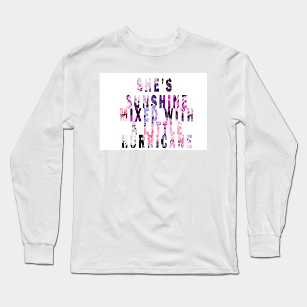 she's sunshine mixed with a little hurricane Long Sleeve T-Shirt by uniqueversion